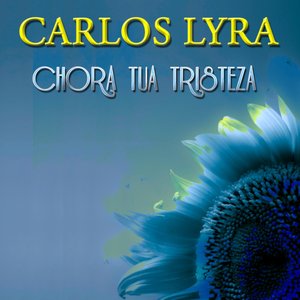 Chora Tua Tristeza (27 Tracks - Digital Remastered)