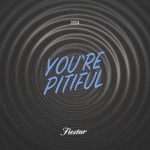 You’re pitiful (2024 ver.) - Single
