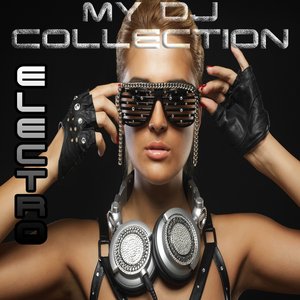 Electro, My DJ Collection (35 Electronic House and Club Grooves)