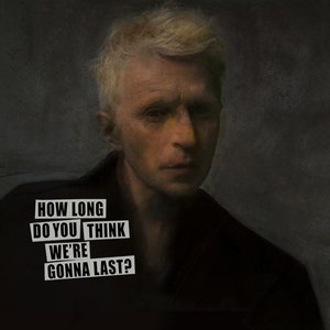 How Long Do You Think We’re Gonna Last? - Single