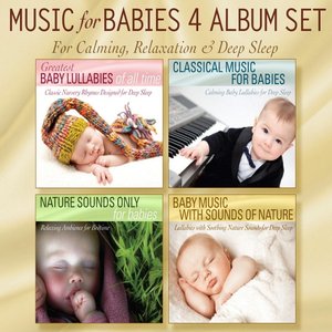 Music for Babies 4 Album Set: Greatest Baby Lullabies, Classical Music for Babies, Nature Sounds Only, Baby Music With Sounds of Nature
