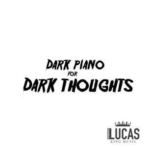 Dark Piano for Dark Thoughts