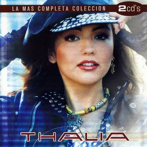La Más Completa Colección: Thalia, Vol. 2