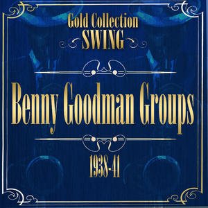 Swing Gold Collection (Benny Goodman groups 1938-41)