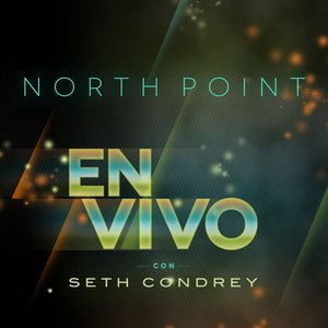 North Point en Vivo con Seth Condrey