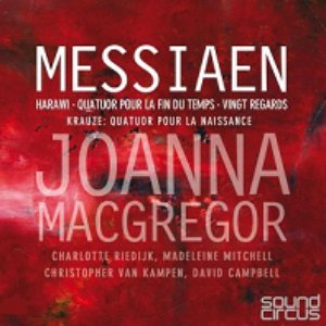 Messiaen : Vingt Regards, Harawi & Quatuor pour la Fin du Temps