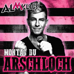 Montag Du Arschloch