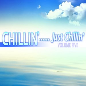 Chillin'...Just Chillin' Vol. 5