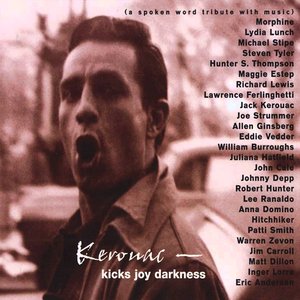 Kerouac - Kicks Joy Darkness (a Spoken Word Tribute With Music)