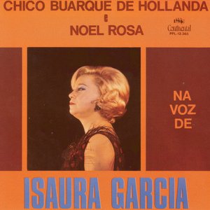 Chico Buarque De Hollanda E Noel Rosa "Na Voz De Isaura Garcia"