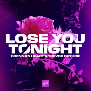 Brennan Heart - Lose You Tonight Lyrics - Zortam Music