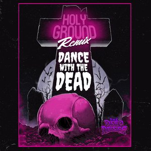 Holy Ground (Dance with the Dead Remix) - Single