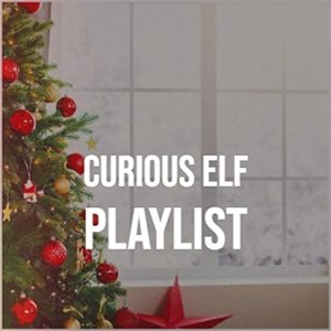 Curious Elf Playlist