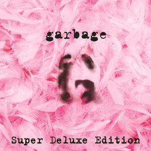 Garbage (20th Anniversary Super Deluxe Edition) [Remastered]