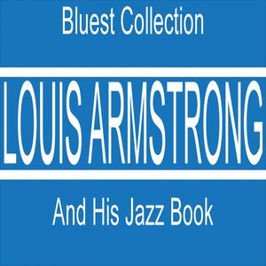 Louis Armstrong and His Jazz Book (Bluest Collection)