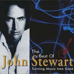 Turning Music Into Gold: The Best of John Stewart