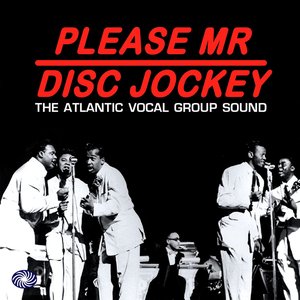 Please Mr Disc Jockey: The Atlantic Vocal Group Sound