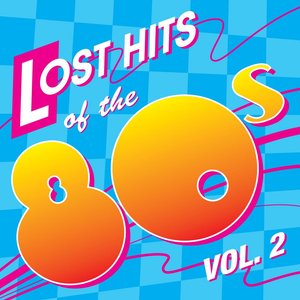 Lost Hits of the 80's Vol. 2 (All Original Artists & Versions)