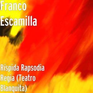 Ríspida Rapsodia Regia (Teatro Blanquita) [Explicit]
