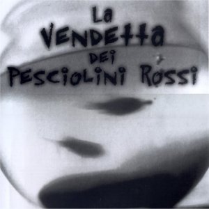La Vendetta dei Pesciolini Rossi