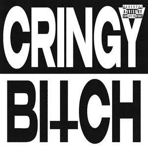 Cringy Bitch - Single