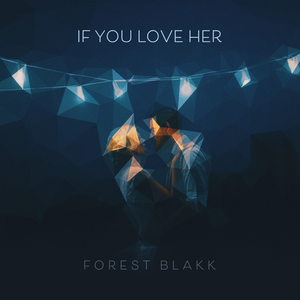 Forest Blakk - If You Love Her Lyrics - Zortam Music