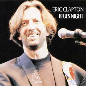 ERIC CLAPTON & FRIENDS - Blues Night - Zortam Music