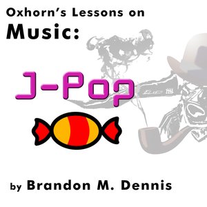 Oxhorn's Lessons on Music: J-Pop