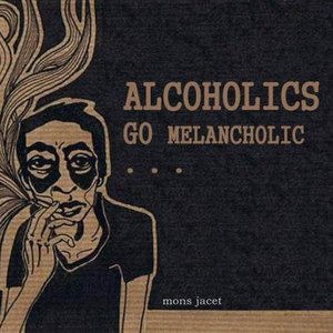 Alcoholics Go Melancholic