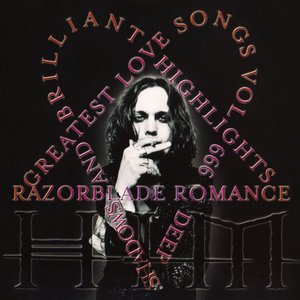 Greatest Lovesongs Vol. 666 / Razorblade Romance / Deep Shadows And Brilliant Highlights