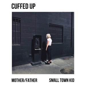 Mother / Father + Small Town Kid