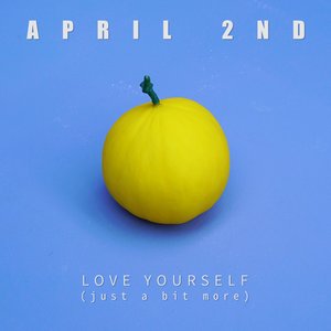 Love Yourself (just a bit more)