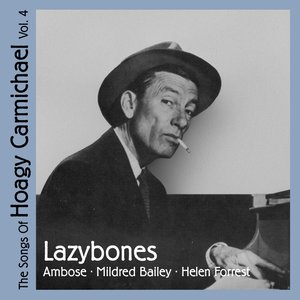 Lazybones (The Songs of Hoagy Carmichael, Vol. 4)