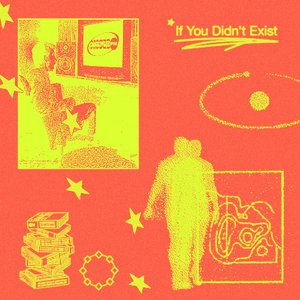 If You Didn't Exist