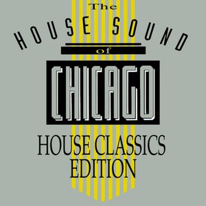 The House Sound Of Chicago - House Classics Edition