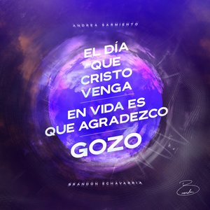 El Día que Cristo Venga / En Vida es que Agradezco / Gozo - Single