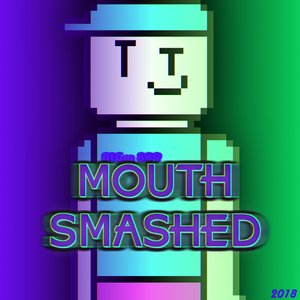 Mouth Smashed