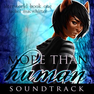 Alterworld Book 1: More Than Human Soundtrack