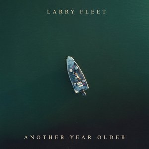 Larry Fleet - Another Year Older - Zortam Music