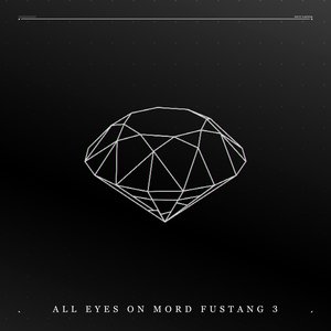 All Eyes On Mord Fustang 3