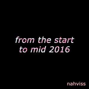 from the start to mid 2016