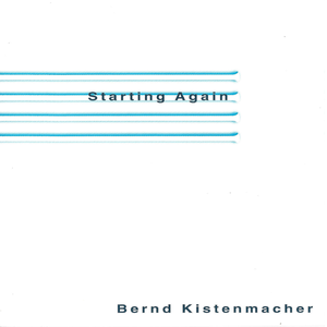 Bernd Kistenmacher - starting again - Zortam Music