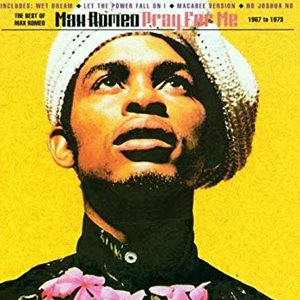 Pray For Me - The Best Of Max Romeo 1967 To 1973