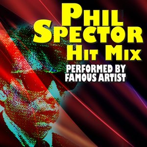 Phil Spector Hit Mix (Performed by Famous Artist)
