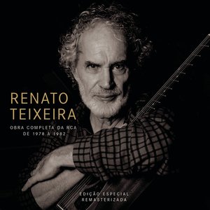 Renato Teixeira Obra Completa na RCA de 1978 a 1982 (Remasterizado)