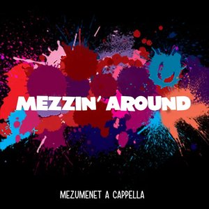 Mezzin' Around