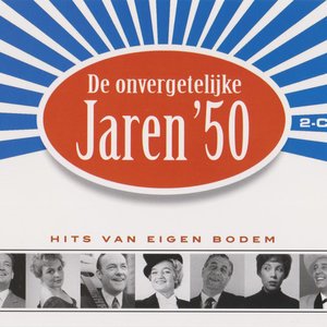 De Onvergetelijke Jaren '50 (Hits Van Eigen Bodem)