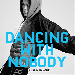 Austin Mahone - Dancing With Nobody Lyrics - Zortam Music