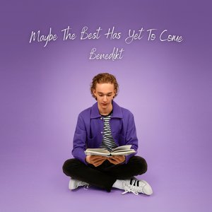 Maybe the Best Has yet to Come