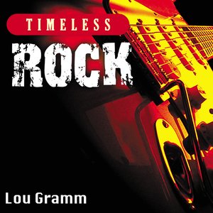 Timeless Rock: Lou Gramm